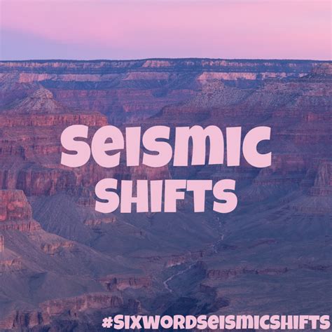 Top Seismic Shifts in Six Words – Six-Word Memoirs