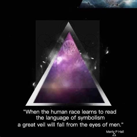 "When the human race learns to read the language of symbolism great veil will fall from the eyes ...