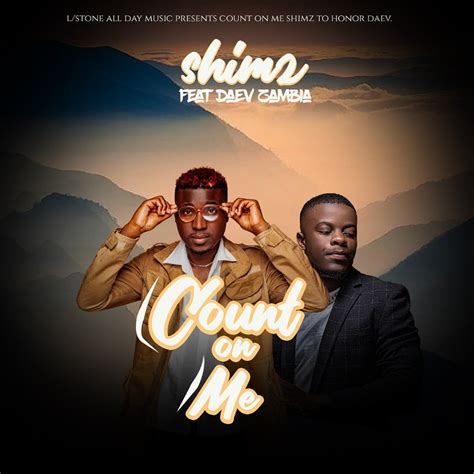 Shimz ft. Daev Zambia - "Count On Me" - Zambian Music Blog