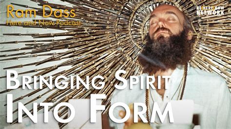 Ram Dass: Bringing Spirit Into Form – Here and Now Podcast Ep. 221 ...