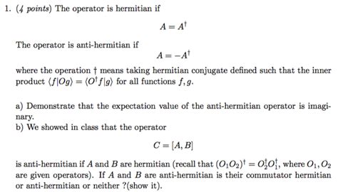 Solved 1. (4 points) The operator is hermitian if A = At The | Chegg.com