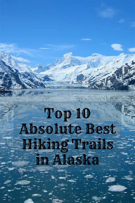 The 10 Absolute Best Hiking Trails in Alaska - Outdoors, Nature ...