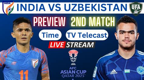 India vs Uzbekistan Football Time, TV Telecast, Live Stream in India | AFC Asian Cup 2024 - YouTube