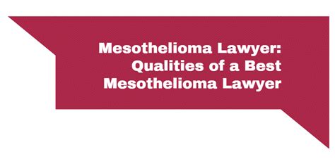 Mesothelioma Lawyer: Qualities of a Best Mesothelioma Lawyer | Mesothelioma