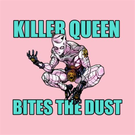 Killer Queen: Bites The Dust - Jojos Bizarre Adventure - T-Shirt | TeePublic