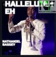 Download Music Mp3:- Nathaniel Bassey - Hallelujah Eh » Naijafinix