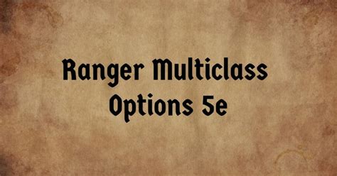 Ranger Multiclass Options: DnD 5e Guide » Black Citadel RPG