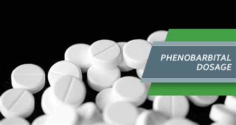 Phenobarbital Dosage And LD50: Tablet Forms, Strengths