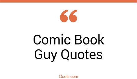 29+ Satisfaction Comic Book Guy Quotes That Will Unlock Your True Potential