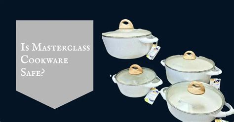 Why is Masterclass Cookware Safe? Cookwareneed