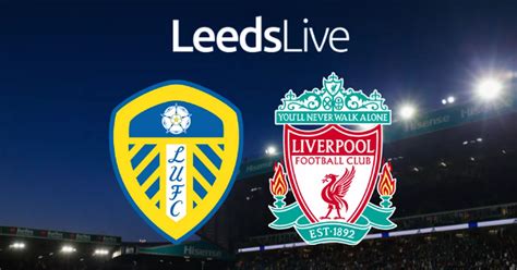 Leeds United 1-6 Liverpool highlights: Dire showing heightens relegation fears - Leeds Live