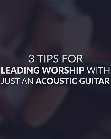 3 Tips For Leading Worship With Just An Acoustic Guitar — Leading ...