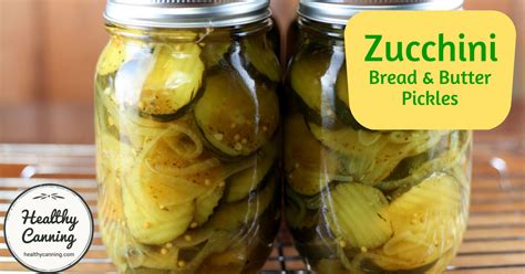 Zucchini bread and butter pickles - Healthy Canning in Partnership with Facebook Group Canning ...