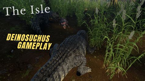 The Isle Deinosuchus gameplay -Read desc- - YouTube