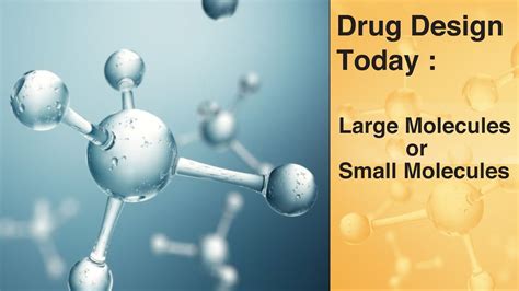 Drug Design Today: Large Molecules or Small Molecules? | NewsClick