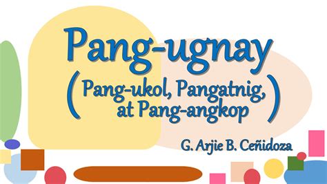 SOLUTION: PANG-UGNAY: pang-ukol, pangatnig, pang-angkop - Studypool