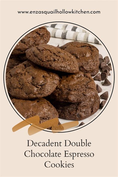 Decadent Double Chocolate Espresso Cookies - Enza's Quail Hollow Kitchen | Chocolate dessert ...