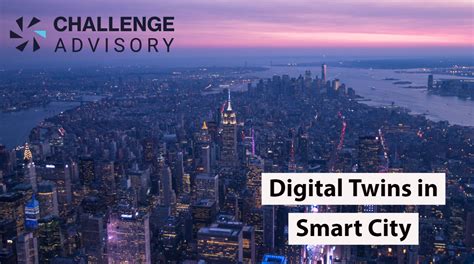 The Smart City Concept Through Digital Twins - Challenge Advisory