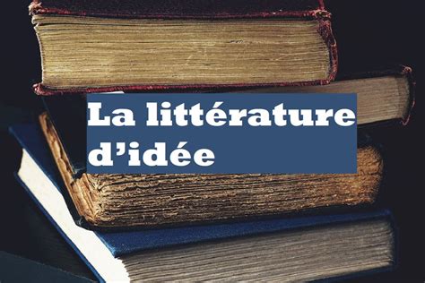 La littérature d’idée : définition, caractéristiques et exemples