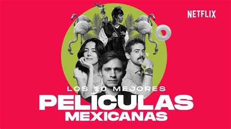 Top 10: Las mejores películas mexicanas en Netflix (2020) - YouTube