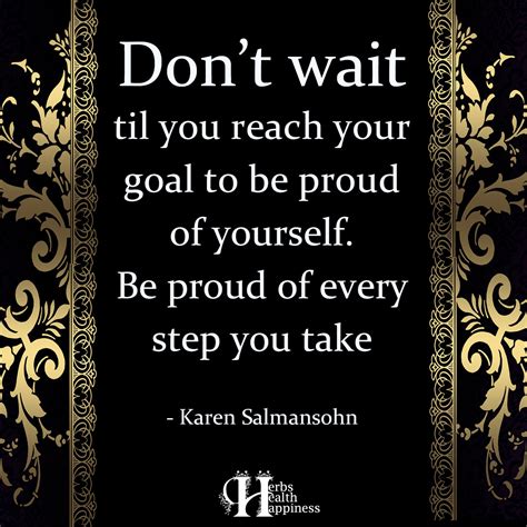 Don't Wait Til You Reach Your Goal To Be Proud Of Yourself - ø Eminently Quotable - Quotes ...