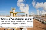 The Future Of Geothermal Energy: Earth's Untapped Powerhouse