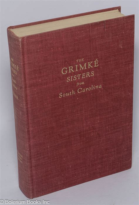 The Grimké Sisters from South Carolina: Rebels against slavery by ...