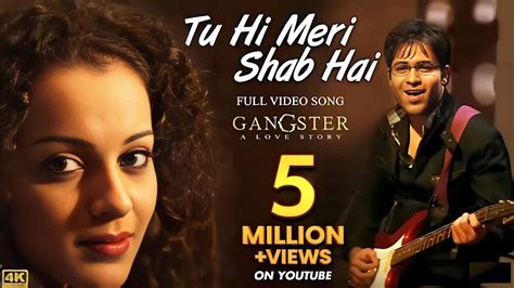 Tu Hi Meri Shab Hai - Full 4K Video Song | K.K | Gangster | Emraan H, Kangna R - YouTube