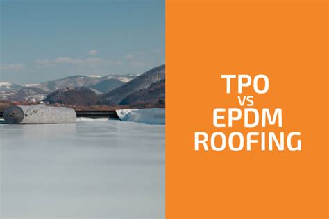 TPO vs. EPDM Roofing: Which to Choose? - Handyman's World