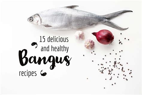 15 Delicious and Healthy Bangus (Milkfish) Recipes - Ang Sarap