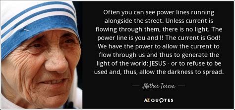 Mother Teresa quote: Often you can see power lines running alongside ...