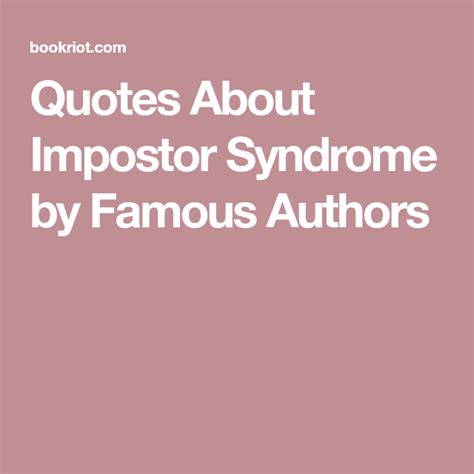 Quotes About Impostor Syndrome by Famous Authors Famous Authors, Down ...