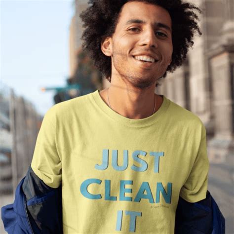 Just Clean It Fun T-Shirt | Trendy tshirts, Cool outfits, Cleaning shirts