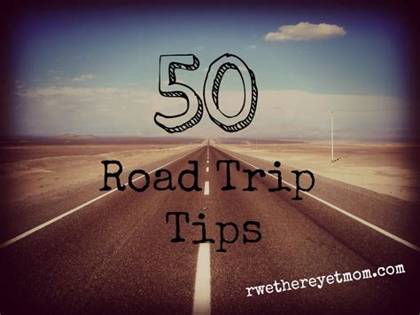 50 Great Road Trip Tips - R We There Yet Mom?