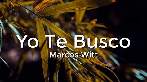 Marcos Witt - Yo Te Busco (Letra/Lyrics) - YouTube