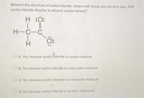 [Solved] Below is the structure of acetyl chloride, drawn with bonds and... | Course Hero