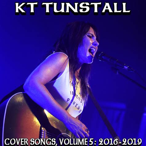 Albums That Should Exist: KT Tunstall - Cover Songs, Volume 5: 2016-2019