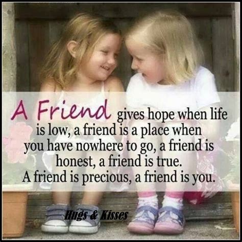 A Friend Gives You Hope When Life Is Low | Great friendship quotes, Friends quotes, Best friend ...