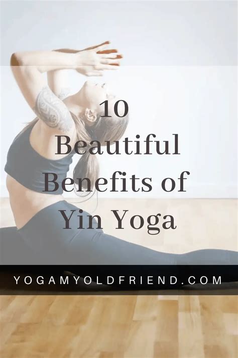 10 Beautiful Benefits Of Yin Yoga – Yoga My Old Friend