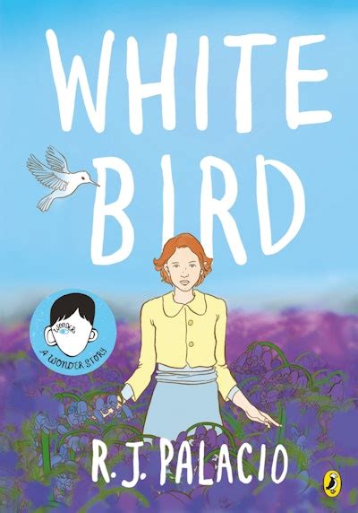 White Bird by R J Palacio - Penguin Books Australia