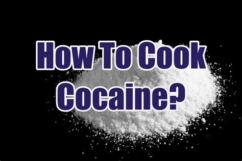 How To Cook Cocaine? - Rehab Near Me: The Best Addiction Treatment Centers