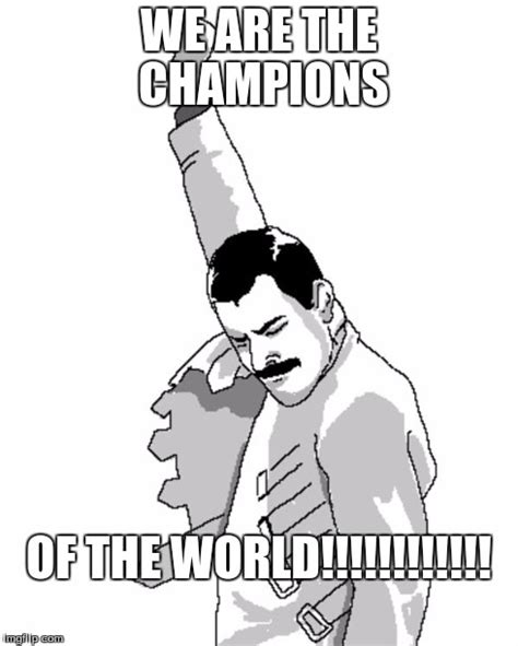 We are the champions - Imgflip