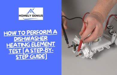 How to Perform a Dishwasher Heating Element Test [A Step-by-Step Guide]