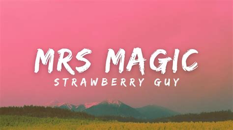 Strawberry Guy - Mrs Magic (Lyrics ) - YouTube