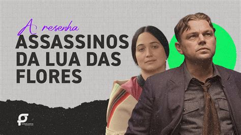 A Resenha: Assassinos da Lua das Flores - Fundação Podemos