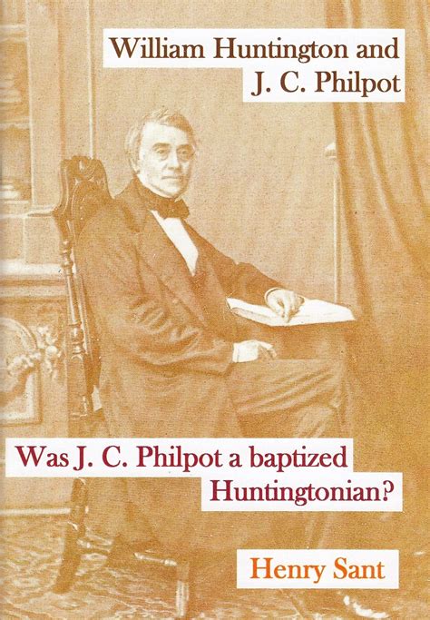 William Huntington and J. C. Philpot: Was J. C. Philpot a Baptized ...