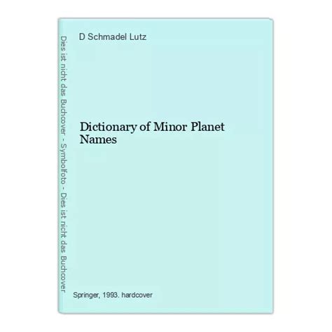 DICTIONARY OF MINOR Planet Names Schmadel Lutz, D.: 1181135 £11.94 ...