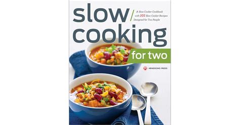 Slow Cooking for Two: A Slow Cooker Cookbook with 101 Slow Cooker ...