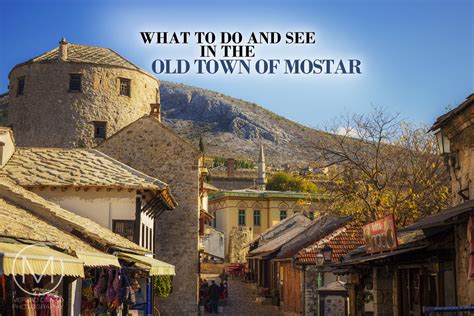 What to Do and See in the Old Town of Mostar - Mersad Donko Photography