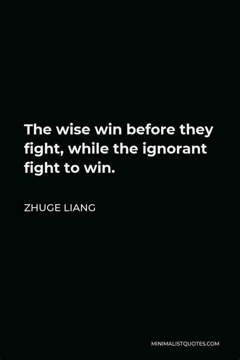 Zhuge Liang Quote: The wise win before they fight, while the ignorant fight to win.